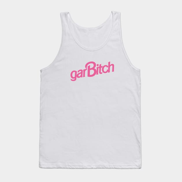 Garbitch Girl Tank Top by feedmepixiedust